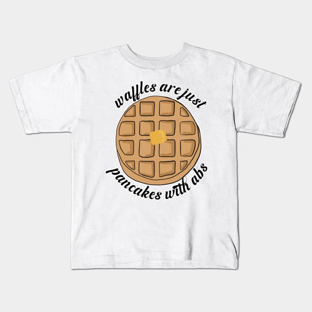 Waffles are just Pancakes With Abs Kids T-Shirt by nextneveldesign